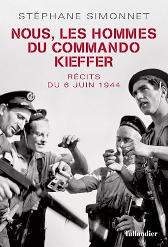 Beispielbild fr Nous les hommes de commando Kieffer : rcits du 6 juin 1944 zum Verkauf von medimops