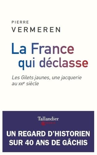 Beispielbild fr La France qui dclasse : Les gilets jaunes, une jacquerie au XXIe sicle zum Verkauf von medimops