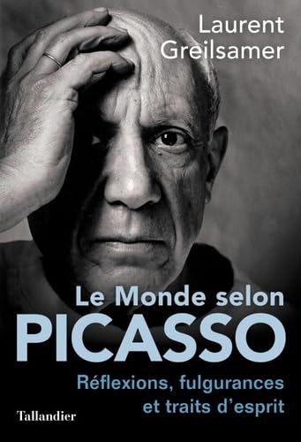 Beispielbild fr Le monde selon Picasso: Penses, fulgurances et traits d'esprits zum Verkauf von Ammareal