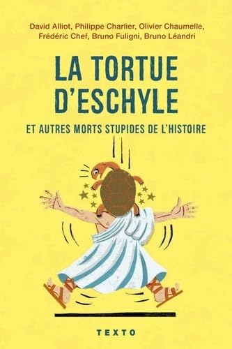 Stock image for La tortue d'Eschyle et autres morts stupides de l'Histoire for sale by Ammareal