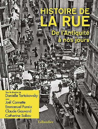 Beispielbild fr Histoire de la rue: De l'Antiquit  nos jours zum Verkauf von Historien & Lexica