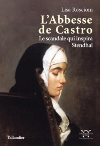 Imagen de archivo de L'abbesse De Castro : Le Scandale Qui Inspira Stendhal a la venta por RECYCLIVRE