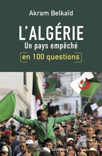 Beispielbild fr L'Algrie en 100 questions: Un pays empch zum Verkauf von Gallix