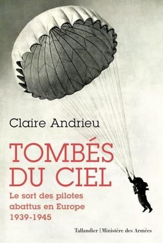 Beispielbild fr Tombs du ciel: LE SORT DES PILOTES ABATTUS EN EUROPE 1939-1945 [Broch] Andrieu, Claire zum Verkauf von BIBLIO-NET