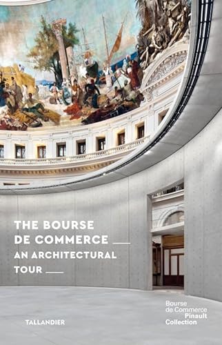 Beispielbild fr The bourse de commerce: AN ARCHITECTURAL TOUR zum Verkauf von Librairie Th  la page