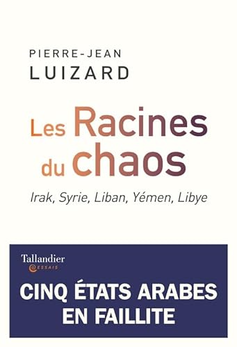 Beispielbild fr LES RACINES DU CHAOS: IRAK, SYRIE, LIBAN, YEMEN, LIBYE zum Verkauf von medimops