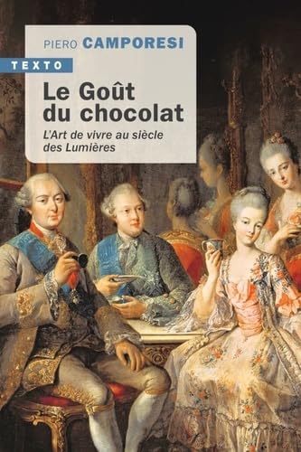 Imagen de archivo de Le got du chocolat : L'art de vivre au sicle des Lumires a la venta por medimops