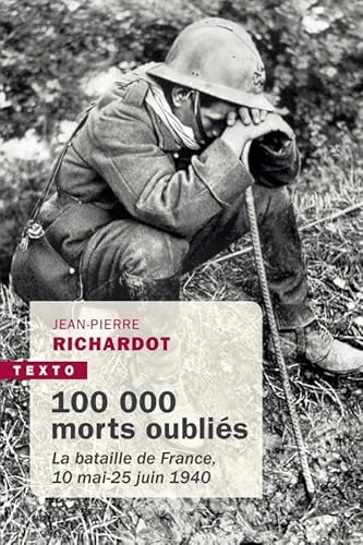 9791021047143: 100 000 morts oublis: La bataille de France, 10 mai - 25 juin 1940