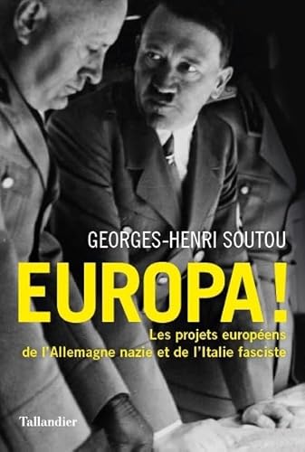 Imagen de archivo de EUROPA !: LES PROJETS EUROPENS DE L'ALLEMAGNE NAZIE ET L'ITALIE FASCISTE a la venta por medimops