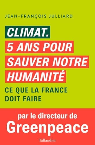 Beispielbild fr Climat. 5 ans pour sauver notre humanit: Ce que la France doit faire zum Verkauf von Ammareal