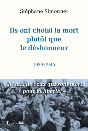 Beispielbild fr Ils ont choisi la mort plutt que le dshonneur: 1939-1945 [Broch] Simonnet, Stphane zum Verkauf von BIBLIO-NET