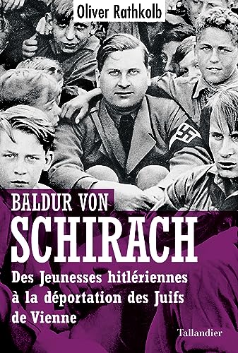 Stock image for Baldur von Schirach: Des Jeunesses hitlriennes  la dportation des juifs de Vienne for sale by medimops