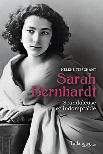 Beispielbild fr Sarah Bernhardt: Scandaleuse et indomptable zum Verkauf von medimops