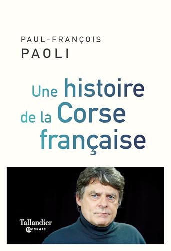 Beispielbild fr Une histoire de la Corse franaise: DEPUIS SAMPIERO CORSO A NOS JOURS zum Verkauf von medimops