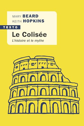 Stock image for Le Colise: L'histoire et le mythe for sale by medimops