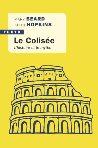 9791021060784: Le Colise: L'histoire et le mythe