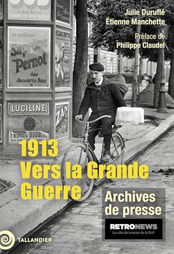 Beispielbild fr 1913 : Vers La Grande Guerre : Archives De Presse zum Verkauf von RECYCLIVRE