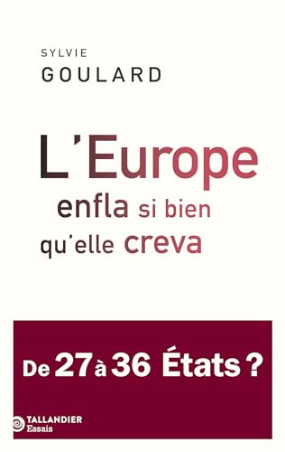 Beispielbild fr L?Europe enfla si bien qu?elle creva: De 27  36 tats ? zum Verkauf von medimops