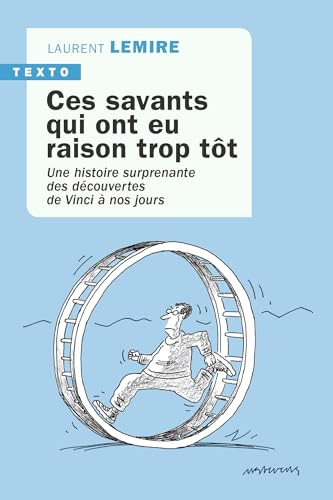 Beispielbild fr Ces savants qui ont eu raison trop tt: Une histoire surprenante des dcouvertes de Vinci  nos jours zum Verkauf von Buchpark