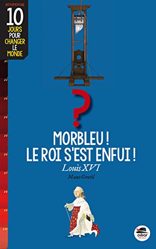 Beispielbild fr morbleu, le roi s'est enfui zum Verkauf von Ammareal