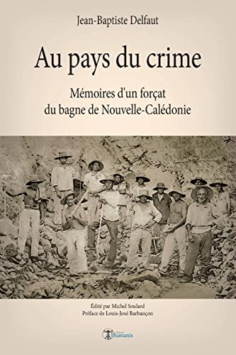 Beispielbild fr Au pays du crime: Mmoires d'un forat du bagne de Nouvelle-Caldonie (Delfaut) (French Edition) zum Verkauf von Lucky's Textbooks