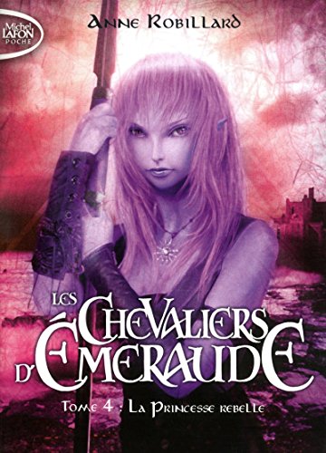 Stock image for Les Chevaliers d'Emeraude, Tome 4 : La princesse rebelle [ Format: POCHE ] for sale by Ammareal