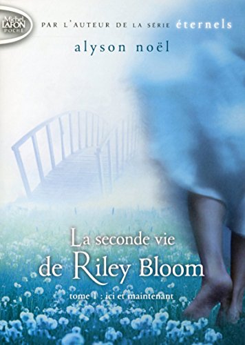 Stock image for La seconde vie de Riley Bloom - tome 1 Ici et maintenant (1) for sale by books-livres11.com