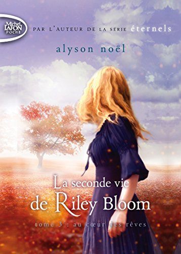 Beispielbild fr La seconde vie de Riley Bloom - tome 3 Au coeur des rves zum Verkauf von medimops