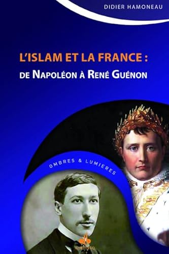 Beispielbild fr L'islam et la France - de Napolon  Ren Gunon zum Verkauf von Gallix