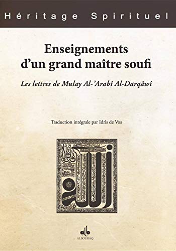 Beispielbild fr Enseignements d'un grand matre soufi - les lettres de Mulay al-'Arab al-Darqw zum Verkauf von Gallix