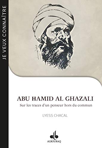 Beispielbild fr Abu Hammid al-Gazali - sur les traces d'un penseur hors du commun, 450-505h-1058-1111 zum Verkauf von Gallix
