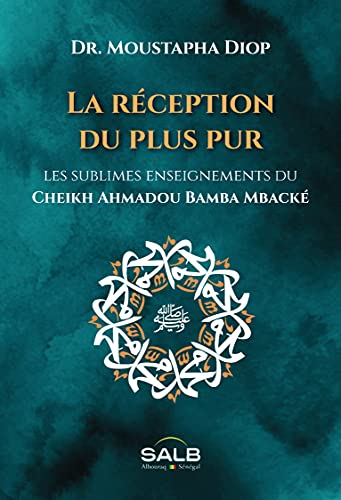 Imagen de archivo de Rception du plus pur (La) - Les sublimes enseignements du Cheikh Ahmadou a la venta por Librairie Th  la page
