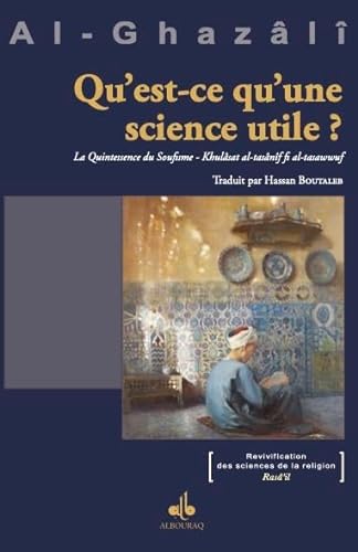Stock image for Qu?est ce qu?une science utile? - La Quintessence du soufisme [Broch] Al-Ghazl, Ab-Hmid et Boutaleb, Hassan for sale by BIBLIO-NET