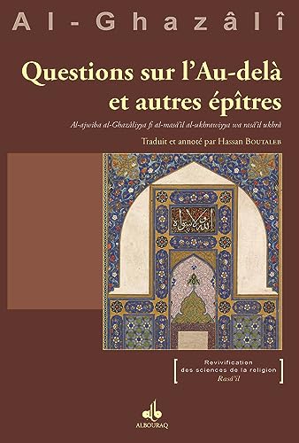 Beispielbild fr Questions sur l'Au-delA et autres EpItres - Al-ajwiba al-GhazAliyya fi al-masA il al-ukhrawiyya wa r zum Verkauf von Gallix