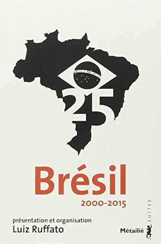 Stock image for Br sil 25 : 2005-2015 Ruffato, Luiz for sale by LIVREAUTRESORSAS