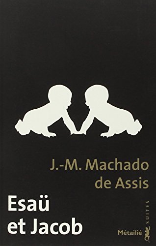 Beispielbild fr Esa? et Jacob - J. -M. Machado De Assis zum Verkauf von Book Hmisphres