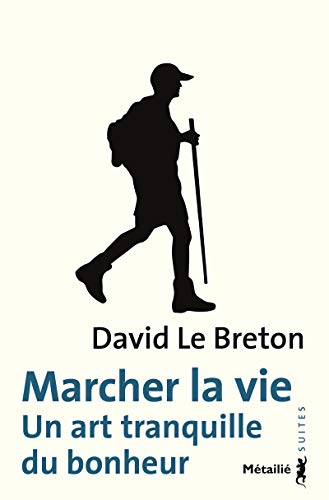 Beispielbild fr Marcher la vie. Un art tranquille du bonheur zum Verkauf von Ammareal