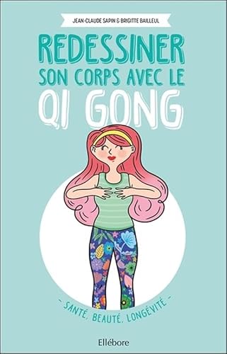 Imagen de archivo de Redessiner son corps avec le Qi Gong - Sant, beaut, longvit Bailleul, Brigitte et Sapin, Jean-Claude a la venta por BIBLIO-NET