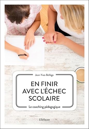 Stock image for En finir avec l'chec scolaire - Le coaching pdagogique Bellego, Jean-Yves for sale by BIBLIO-NET