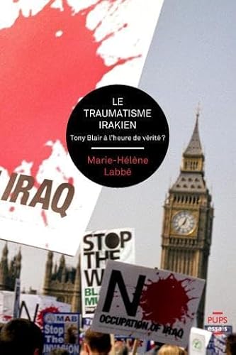 Beispielbild fr Le traumatisme irakien: Tony Blair  l'heure de vrit ? zum Verkauf von Ammareal