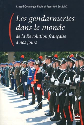 Beispielbild fr Les gendarmeries dans le monde, de la Rvolution franaise  nos jours zum Verkauf von Ammareal