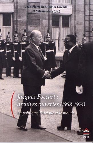 9791023105605: Jacques Foccart : archives ouvertes (1958-1974): La politique, l'Afrique et le monde