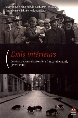 Stock image for EXILS INTERIEURS / LES VACUATIONS A LA FRONTIERE FRANCO-ALLEMANDES (1939-1940) for sale by LiLi - La Libert des Livres