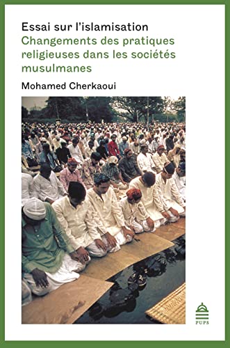 Imagen de archivo de Essai sur l'islamisation : Changements des pratiques religieuses dans les socits musulmanes a la venta por medimops