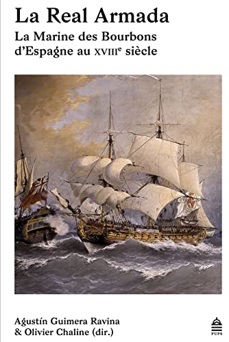 Stock image for La Real Armada : La Marine des Bourbons d'Espagne au XVIIIe sicle for sale by Okmhistoire