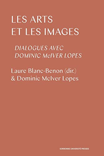 Beispielbild fr Les arts et les images: Dialogues avec Dominic McIver Lopes zum Verkauf von Gallix