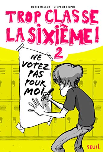 Beispielbild fr Ne votez pas pour moi !. Trop Classe la Sixime, tome 2 (2) zum Verkauf von Ammareal