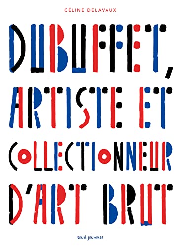 Stock image for Dubuffet, artiste et collectionneur d'art brut Alberti, Louisa for sale by BIBLIO-NET