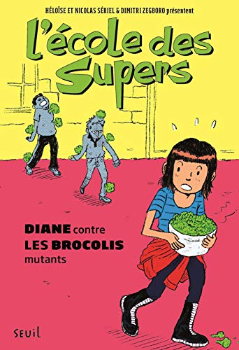 Stock image for L'cole des Supers, tome 2: Diane contre les Brocolis mutants for sale by Ammareal