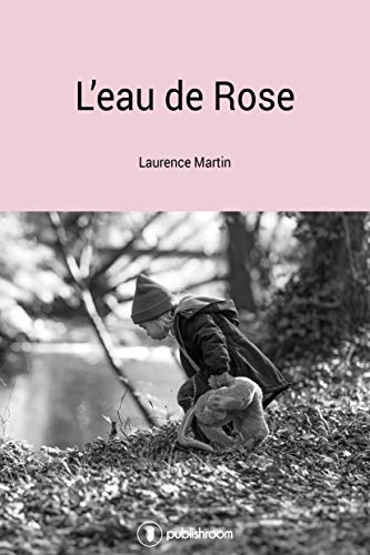 Beispielbild fr L'eau De Rose: Un Roman Familial mouvant zum Verkauf von RECYCLIVRE